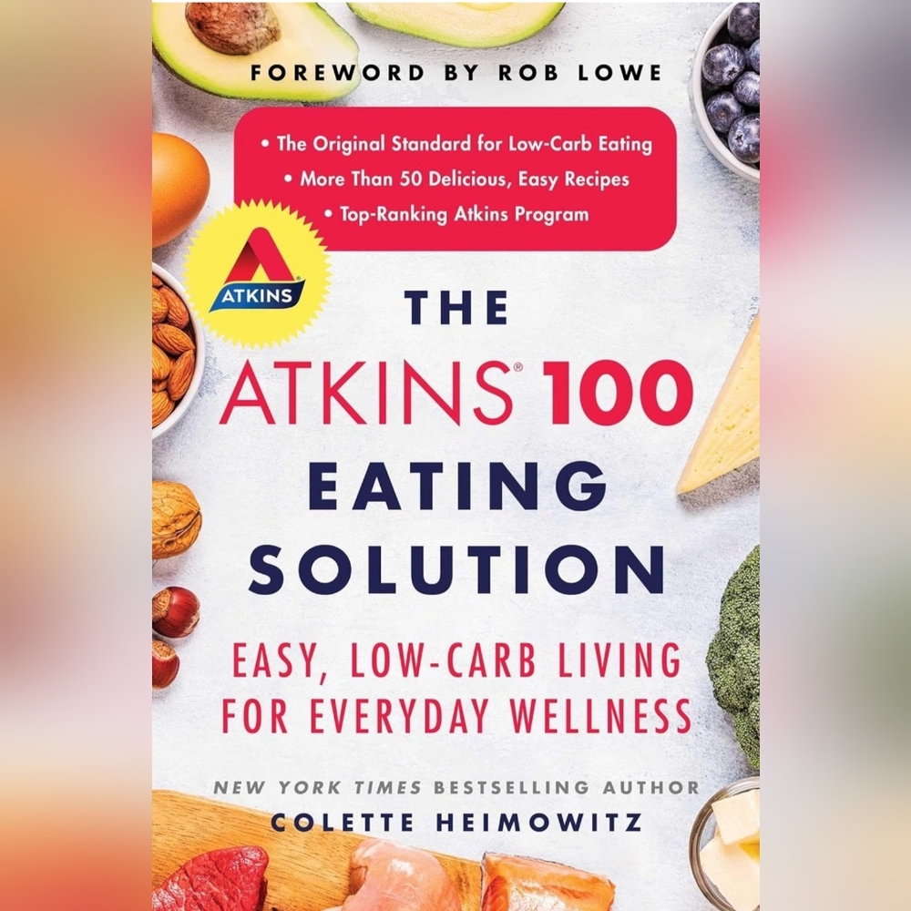 The Atkins 100 Eating Solutions by Colette Heimowitz & Forward by Rob Lowre. New